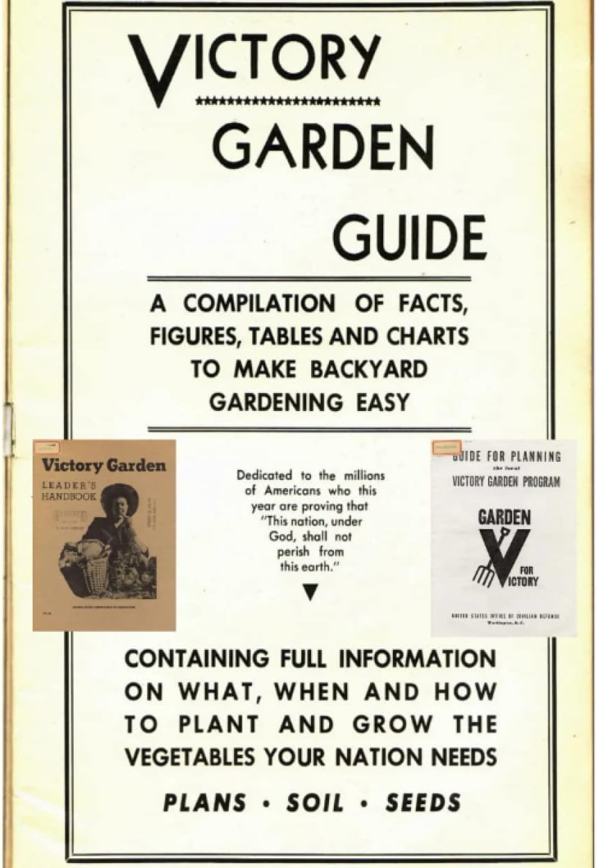 The Victory Garden Guide / Guide for Planning the Local Victory Garden Program / The Victory Garden Leader's Handbook (Three WWII Gardening Books in One) by United States Goverment
