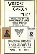 The Victory Garden Guide / Guide for Planning the Local Victory Garden Program / The Victory Garden Leader's Handbook (Three WWII Gardening Books in One) by United States Goverment