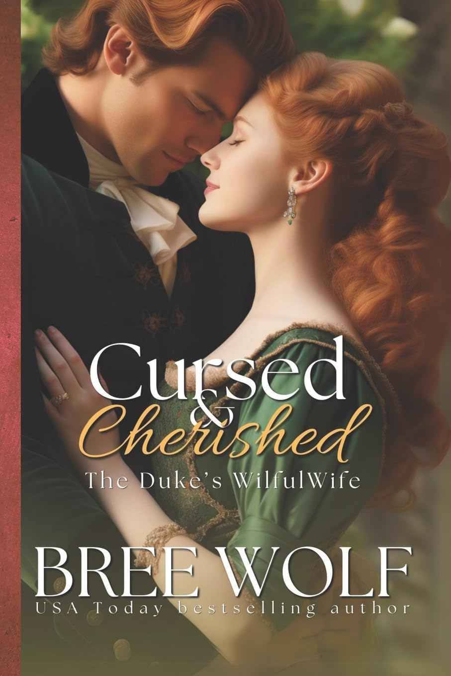 Cursed & Cherished: The Duke's Wilful Wife (Love's Second Chance) by Bree Wolf