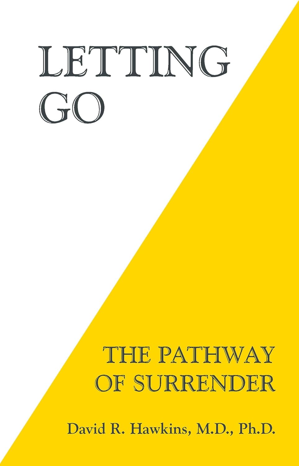 Letting Go: The Pathway of Surrender by David R. Hawkins MD/PHD