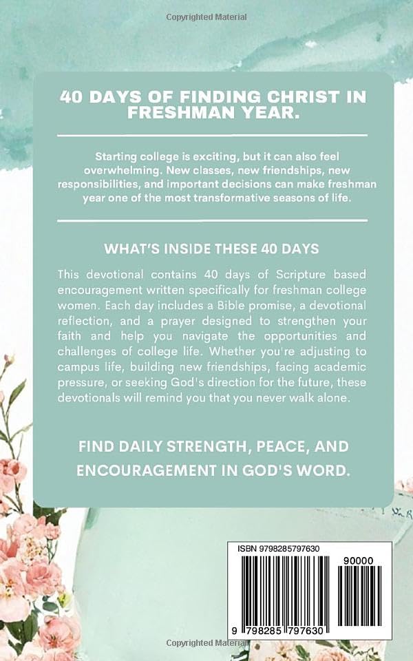 The College Freshman Girl’s Devotional: 40-Day Christian Devotional with Daily Bible Verses, Prayers, and Encouragement for Faith, Confidence, and Purpose for Freshman Women in College by The 40 Day Devotional