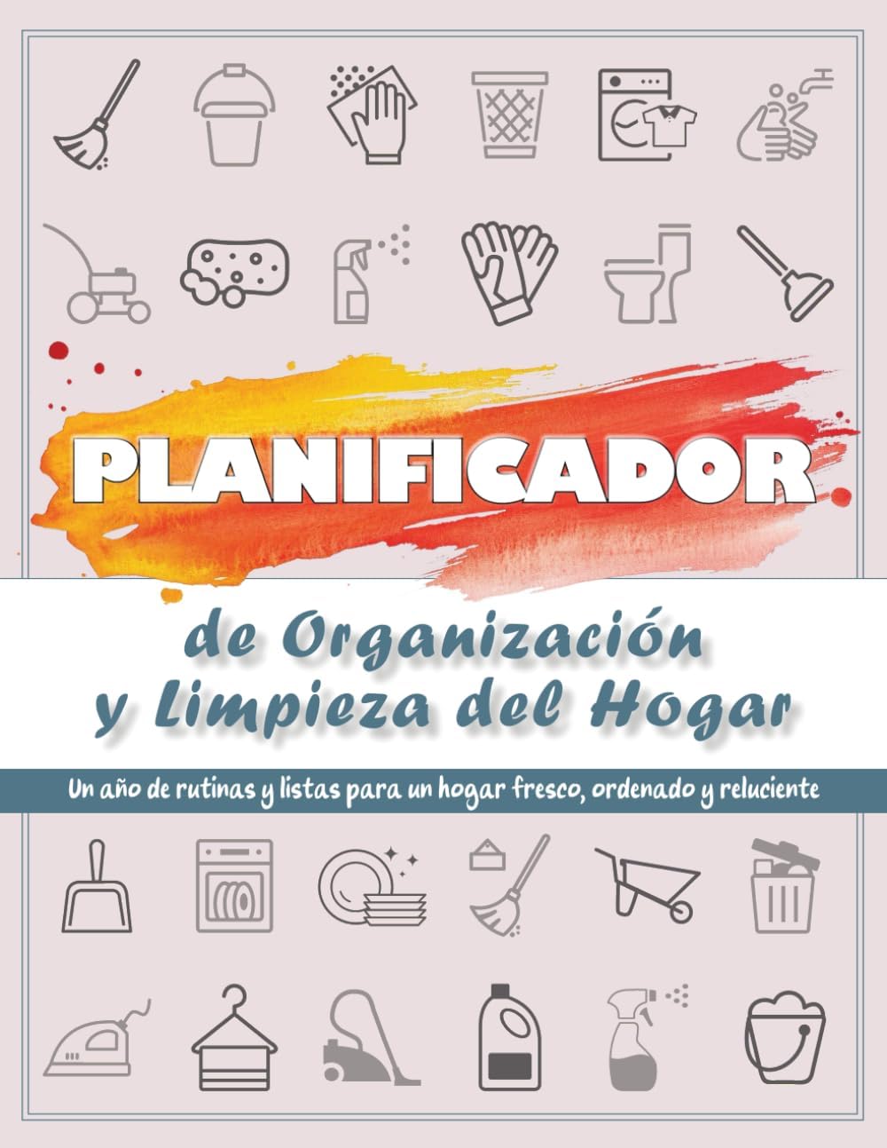 Planificador de Organización y Limpieza del Hogar: Incluye limpieza diaria, semanal, mensual y anual + retos de orden y decluttering para todo el año ... & Cleaning Planner | Spanish Edition by Sirena Benson