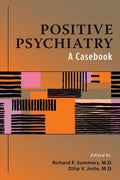 Positive Psychiatry: A Casebook by Richard F.