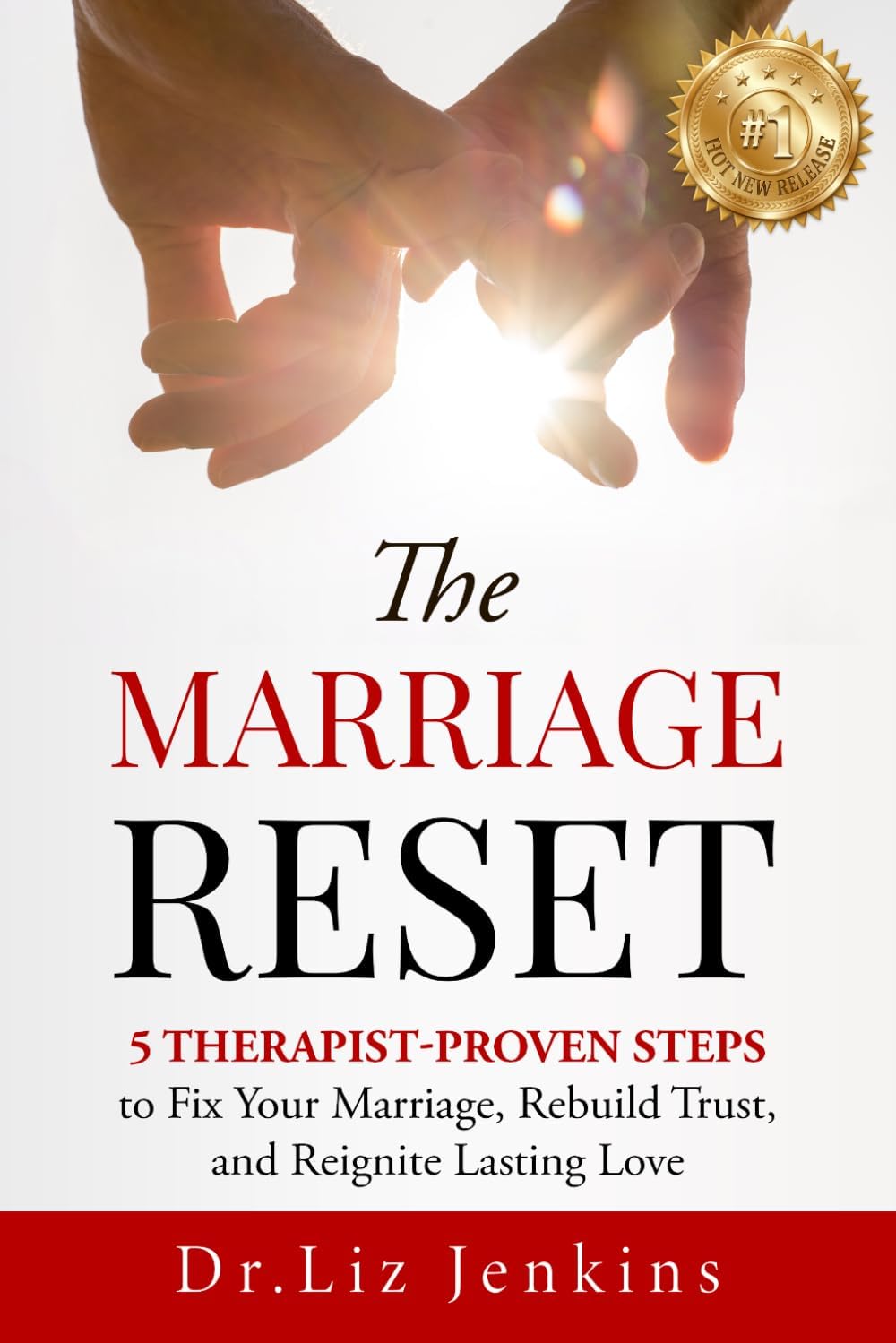 The Marriage Reset: 5 Therapist-Proven Steps to Fix Your Marriage, Rebuild Trust, and Reignite Lasting Love (The Relationship Reset Series) by Dr. Liz Jenkins