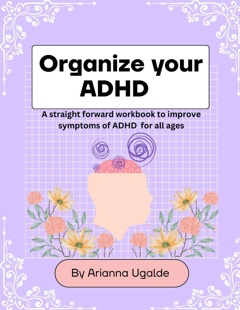 Organize your ADHD by Arianna Ugalde