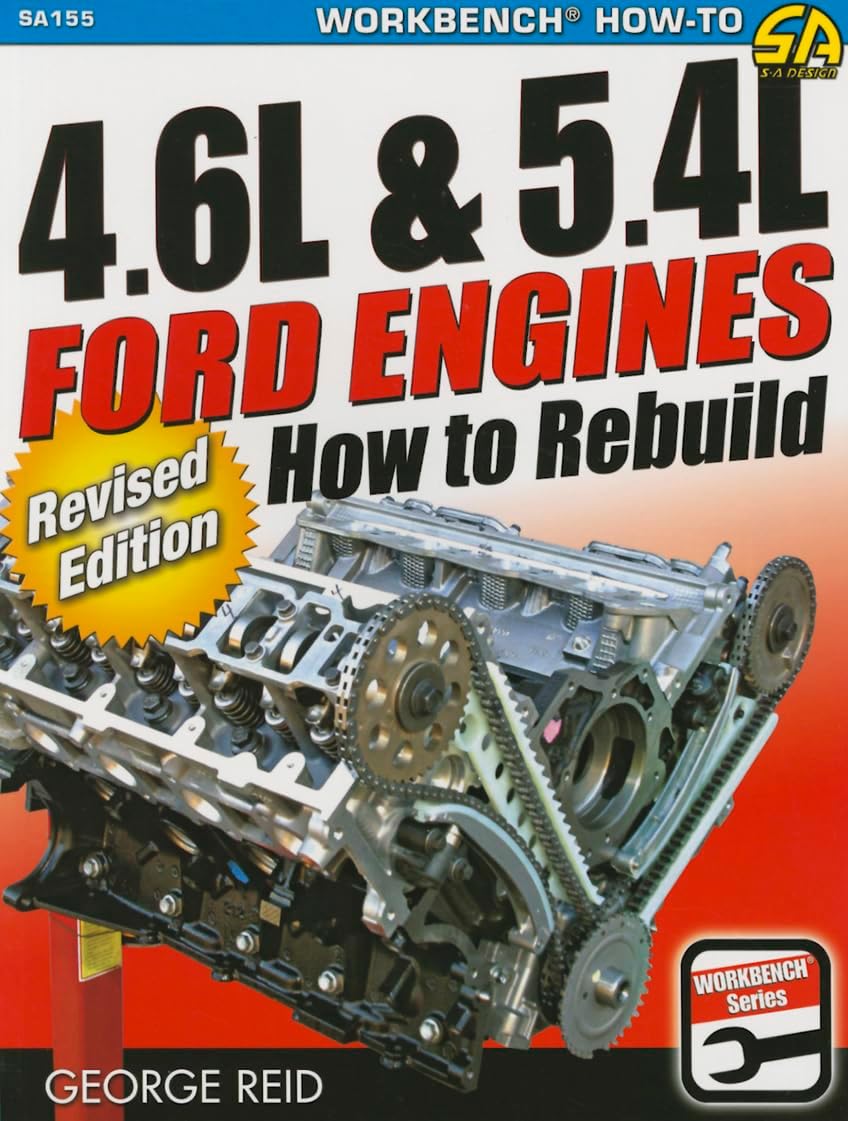 4.6L & 5.4L Ford Engines - Revised: How to Rebuild - Revised Edition (Workbench) by George Reid