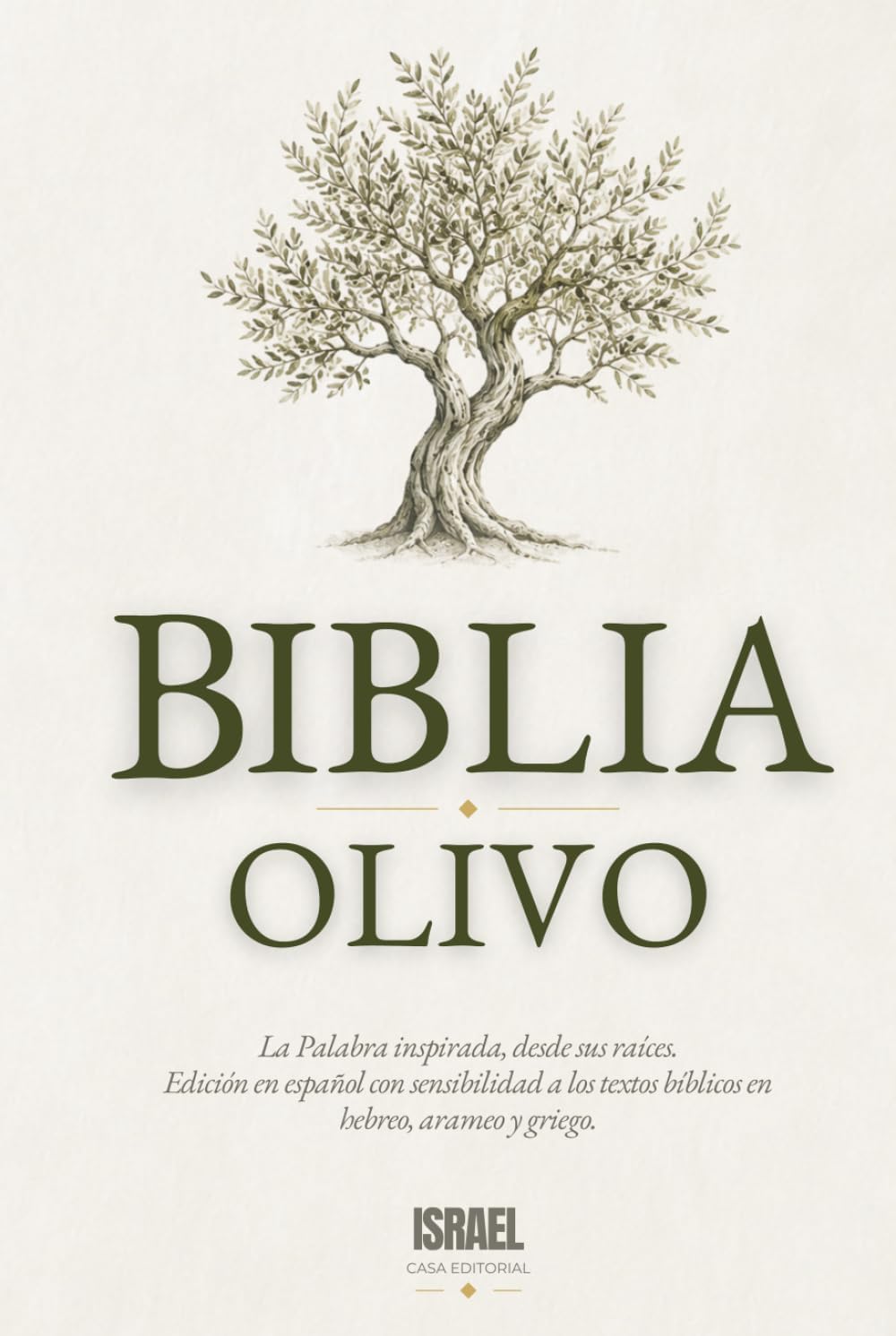 Biblia Olivo: Una traducción fiel al hebreo, arameo y griego (Spanish Edition) by Casa Editorial Israel
