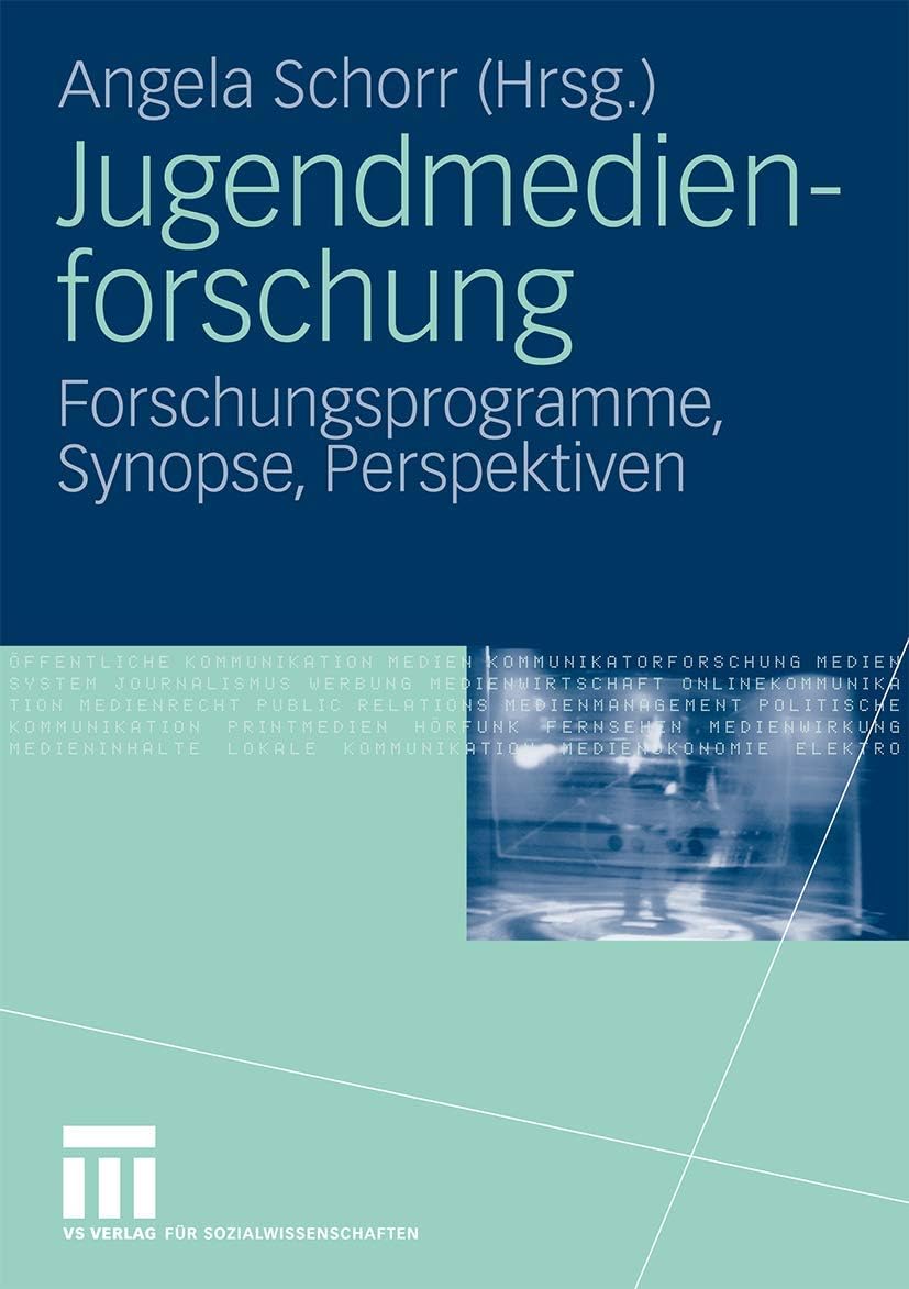 Jugendmedienforschung: Forschungsprogramme, Synopse, Perspektiven (German Edition) by Angela Schorr