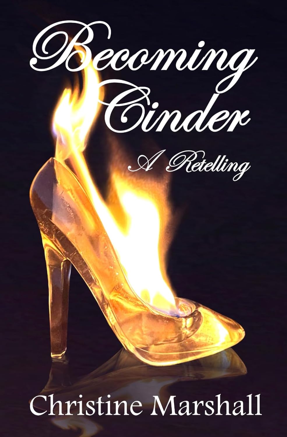 Becoming Cinder: A Retelling #1 (Princess Retellings Prequels) by Christine Marshall