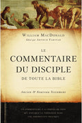 Believer's Bible Commentary, William MacDonald, Le Commentaire Du Disciple de Toute La Bible by William MacDonald