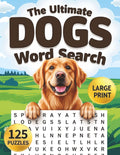 The Ultimate Dogs Large Print Word Search for Adults: Big Word Find Puzzle Book for Adults & Seniors with Fun Themed Puzzles for Relaxation & Stress Relief (Animal Lovers Word Search Series) by Louby Lion Books