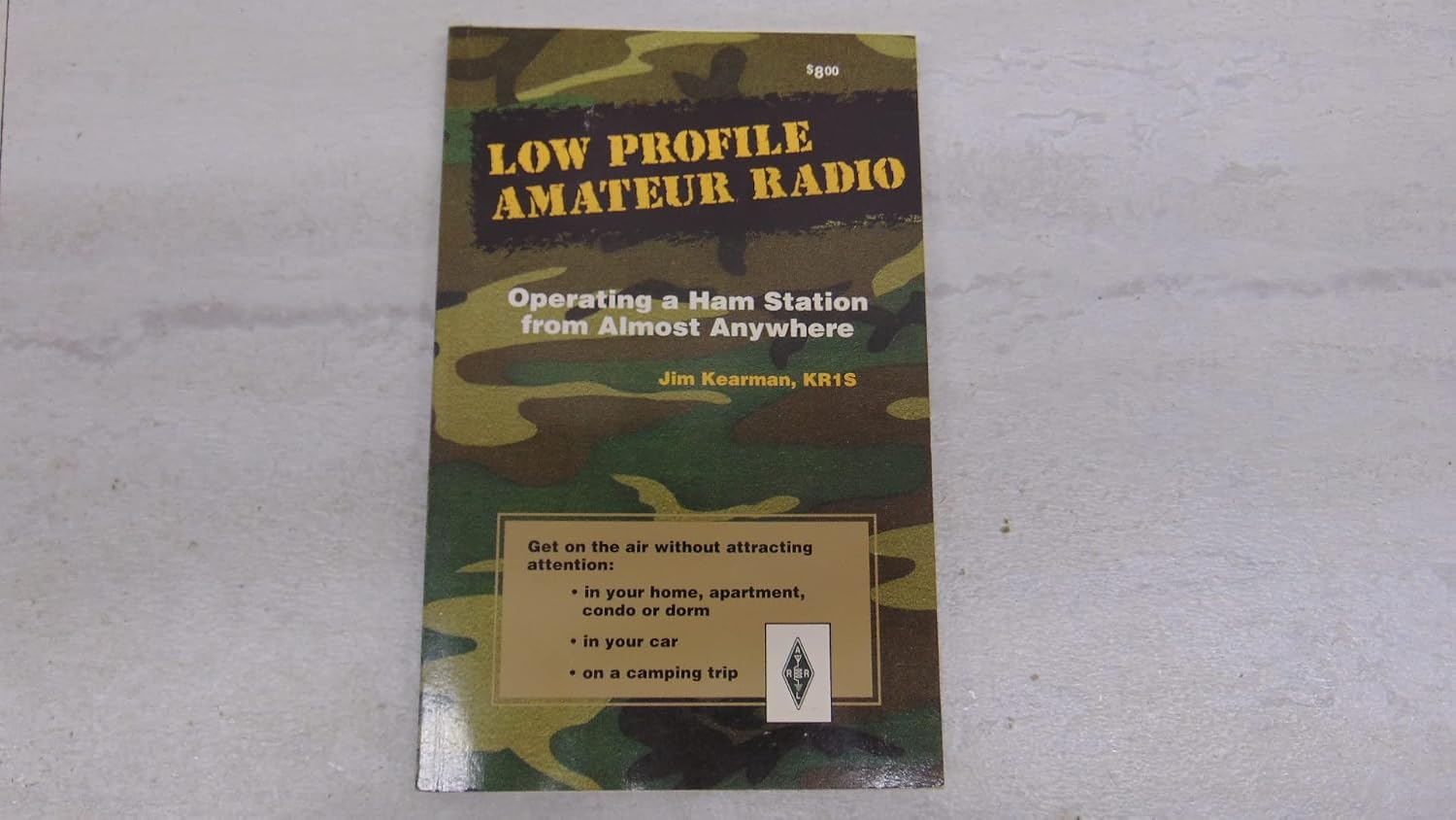 Low Profile Amateur Radio: Operating a Ham Station from Almost Anywhere (The Radio Amateur's Library ; Publication No. 167) by James E. Kearman