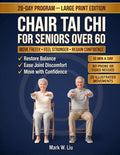 Chair Tai Chi for Seniors Over 60: Large Print 28-Day Seated Program to Restore Balance, Relieve Joint Pain, and Move with Confidence — 10-Minute ... Illustrations, No Phone or Video Needed by Mark W. Liu
