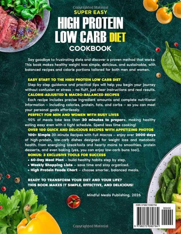 Super Easy High Protein Low Carb Diet Cookbook for Weight Loss: 2000 Days with 100+ Simple 30-Minute Recipes to Burn Fat & Boost Energy, Plus a 60-Day Meal Plan for Men and Women by Mindful Meals Publishing