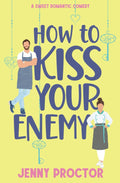 How to Kiss Your Enemy: A Sweet Romantic Comedy (How to Kiss a Hawthorne Brother) by Jenny Proctor