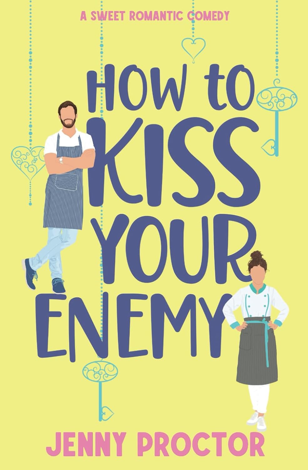 How to Kiss Your Enemy: A Sweet Romantic Comedy (How to Kiss a Hawthorne Brother) by Jenny Proctor