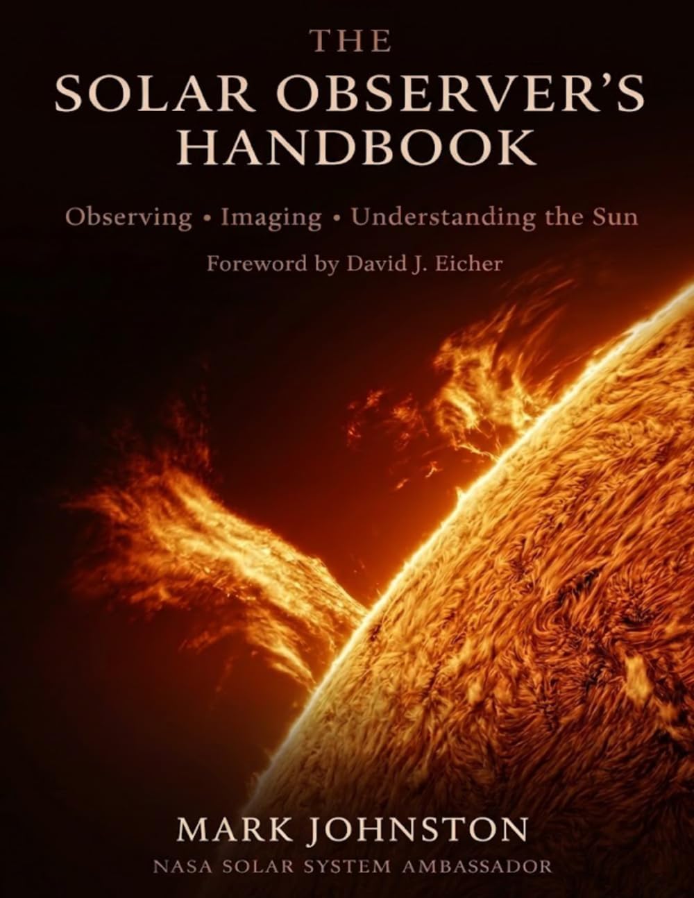 The Solar Observer's Handbook: Observing · Imaging · Understanding the Sun by Mark Johnston