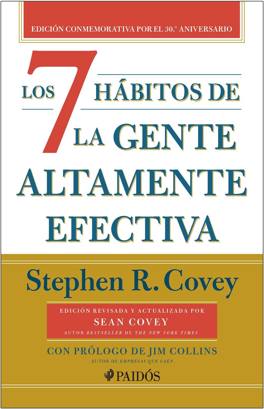 Los 7 hábitos de la gente altamente efectiva (30 aniversario). Edición Tapa Dura / The 7 Habits of Highly Effective People (30th Anniversary) (Spanish Edition) by Stephen R. Covey