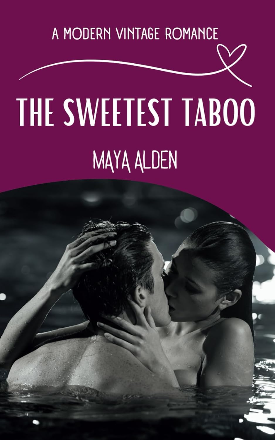 The Sweetest Taboo: A (Fake) Boyfriend's Brother Second Chance Love Story (A Modern Vintage Romance) by Maya Alden