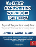 The Print Handwriting Workbook for Teens: Improve your Penmanship and Writing Skills with Motivational & Inspirational Quotes for Young Adults by Leslie Mars