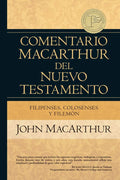 Filipenses Colosenses y Filemón (Comentario MacArthur del Nuevo Testamento) (Spanish Edition) by John MacArthur