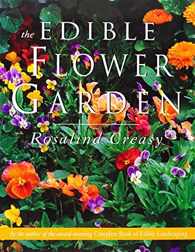 The Edible Flower Garden (Edible Garden Series) by Rosalind Creasy