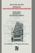 Einfache Architekturphotogrammetrie: Verfahren Hilfsmittel Rechentechniken. Ein Leitfaden mit Programmhinweisen (German Edition) by Reinhard Richter