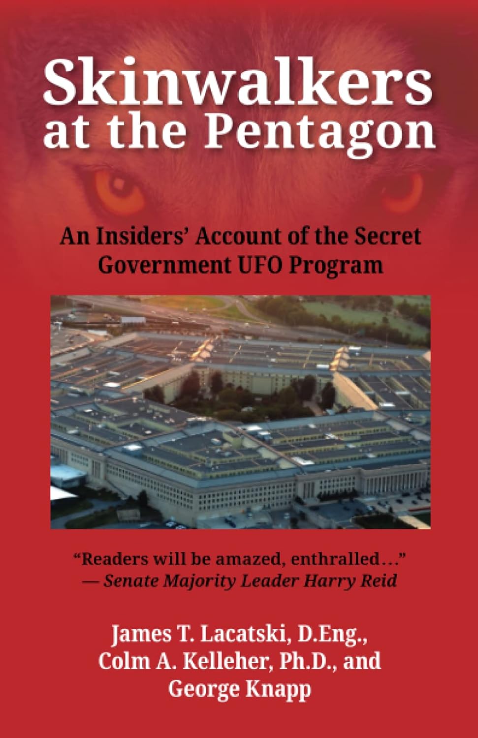 Skinwalkers at the Pentagon: An Insiders' Account of the Secret Government UFO Program by James T Lacatski D.Eng.