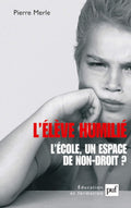 L'élève humilié: L'école, un espace de non-droit ? by Pierre Merle