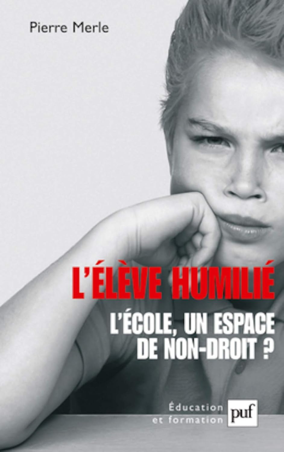 L'élève humilié: L'école, un espace de non-droit ? by Pierre Merle