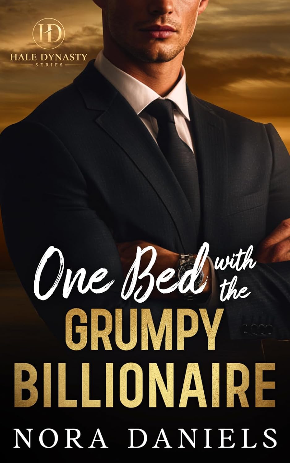 One Bed with the Grumpy Billionaire: A Forced Proximity Enemies to Lovers Billionaire Romance (Hale Dynasty) by Nora Daniels
