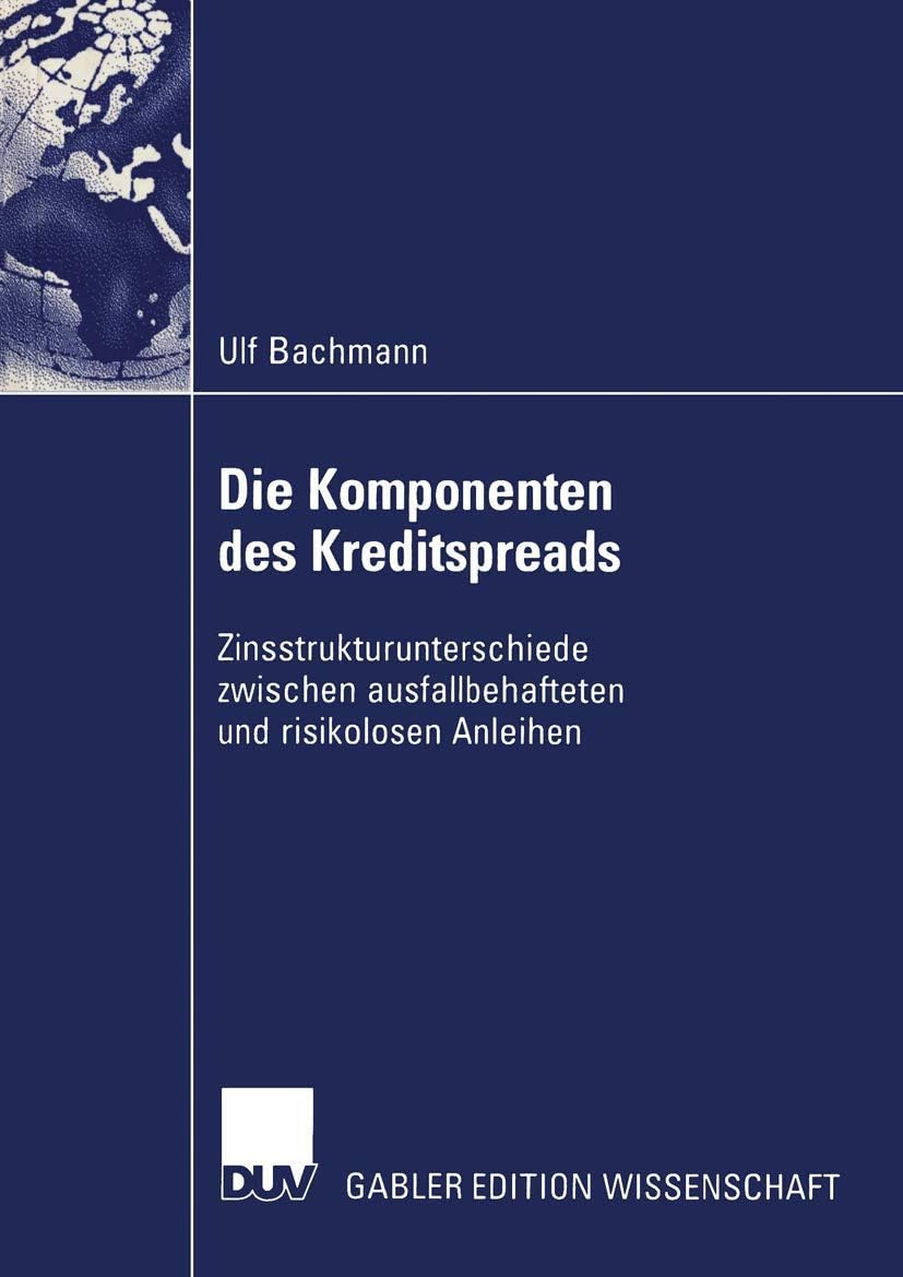 Die Komponenten des Kreditspreads: Zinsstrukturunterschiede zwischen ausfallbehafteten und risikolosen Anleihen (German Edition) by Ulf Bachmann