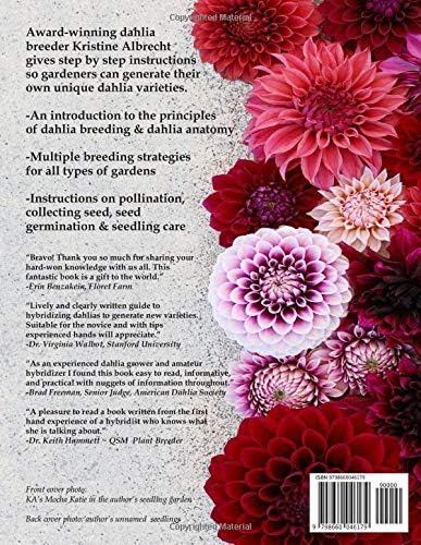 Dahlia Breeding for the Farmer-Florist and the home Gardener: A Step by Step Guide to Hybridizing New Dahlia Varieties From Seed by Kristine Albrecht