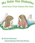 My Sister Has Diabetes: and How That Makes Me Feel by Grace Rooney