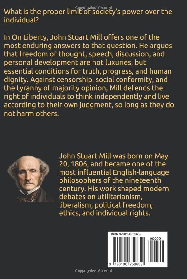 On Liberty: A landmark argument for individual freedom, free speech, self-development, and the limits of social authority in democratic life by John Stuart Mill