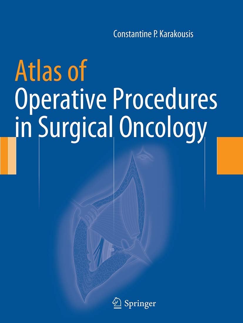 Atlas of Operative Procedures in Surgical Oncology by Constantine P. Karakousis