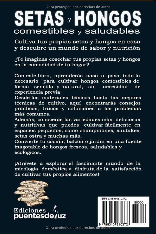 SETAS y HONGOS Comestibles y medicinales: Cómo cultivarlas en casa Guía para principiantes (Spanish Edition) by Ediciones Puentesdeluz