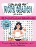 Extra Large Print Word Search for Seniors: 100 Comfort Foods and Baking Puzzles with Big Letters for Easy Reading, Relaxation, and Gentle Brain Exercise by Arlo Wrenley