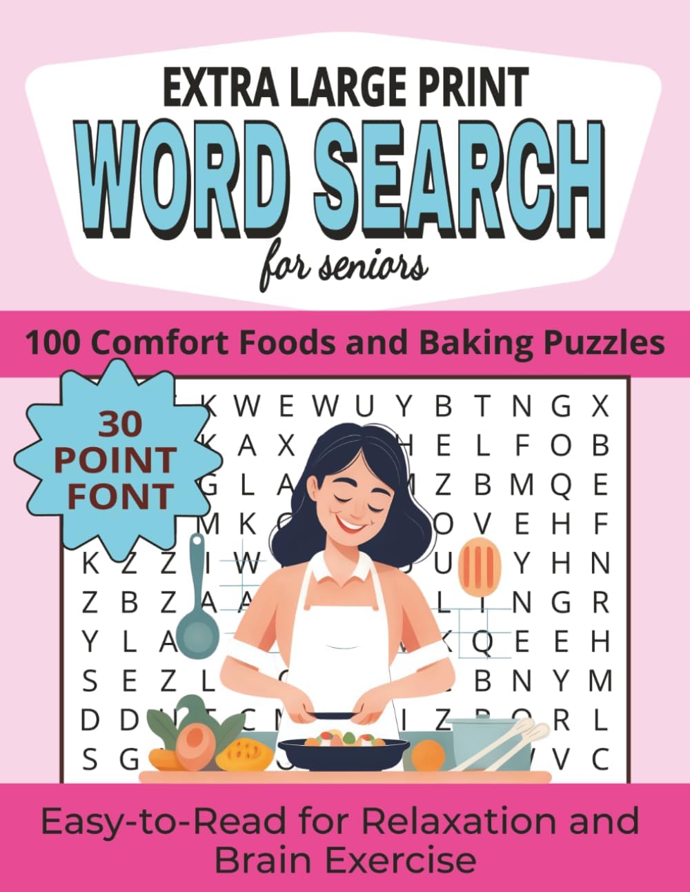 Extra Large Print Word Search for Seniors: 100 Comfort Foods and Baking Puzzles with Big Letters for Easy Reading, Relaxation, and Gentle Brain Exercise by Arlo Wrenley