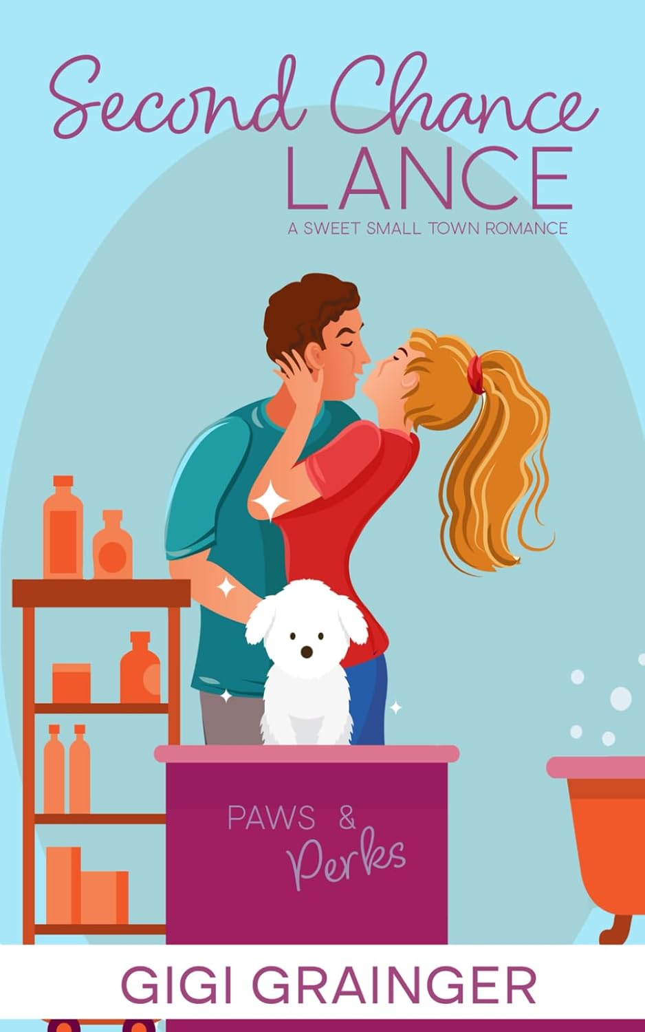 Second Chance Lance: A Sweet Small Town Romance by GiGi Grainger