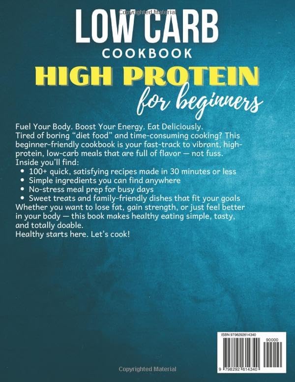 Quick & Easy High Protein Low Carb Cookbook for Beginners: 100+ Fast, Flavorful Recipes to Boost Energy, Build Muscle & Stay Full Longer – Simple Food Prep, No-Stress Cooking & Family-Friendly Meals! by Daisy Mallin