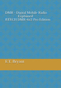 DMR - Digital Mobile Radio Explained BTECH DMR-6x2 Pro Edition by E.T. Bryant
