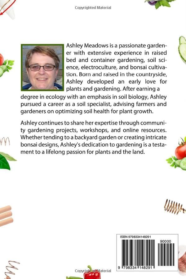 Electroculture Gardening for Beginners: Discover Five Practical Techniques to Boost Your Garden's Growth by Up to 40% Using Soil Science, Coils, Antennas, Copper Stakes and Pyramids. by Ashley Meadows