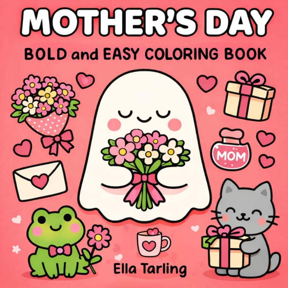 Mother’s Day – Bold and Easy Coloring Book for Kids and Adults (Seasonal Bold & Easy Coloring Books) by Ella Tarling