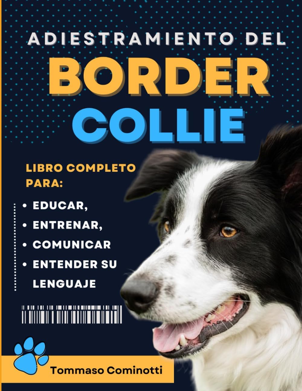 Adiestramiento del BORDER COLLIE: Libro completo para Educar, Entrenar, Comunicarse con su perro y entender su lenguaje. (Spanish Edition) by Tommaso Cominotti