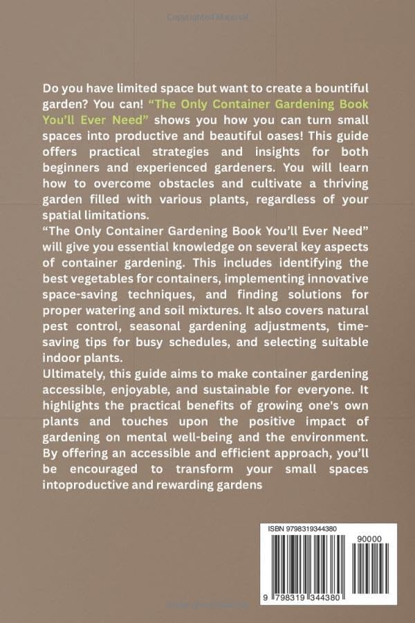 The Only Container Gardening Book You'll Ever Need: Maximum Yields of Fresh Veggies, Fruits, Herbs, and Flowers Year-Round with Minimum Space Required by Joanna Tyson