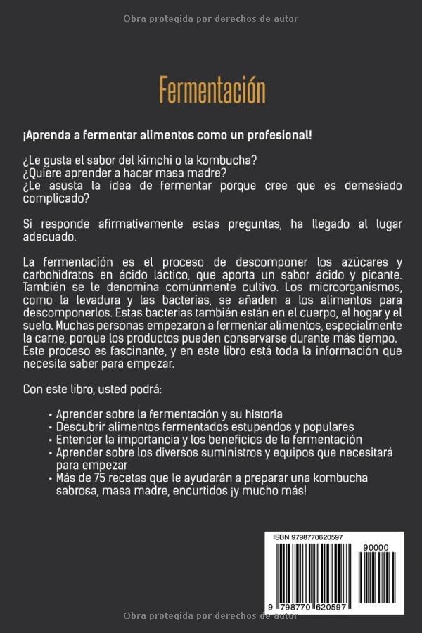 Fermentación: Una guía esencial para el cultivo de alimentos, crear kombucha, masa madre, kimchi, chucrut, yogur y mucho más: cultive probióticos en ... (Conservación de alimentos) (Spanish Edition) by Dion Rosser