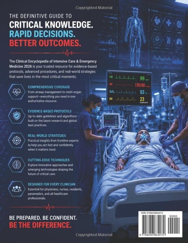 Clinical Encyclopedia of Intensive Care & Emergency Medicine 2026: The Essential Handbook for Life-Saving Protocols, Cutting-Edge Techniques, and Real-World Strategies in Critical Care by Dr. Michael C. Uchechukwu