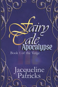 Fairytale Apocalypse: A Romance of Apocalyptic Proportions (The Verge - Romantasy Trilogy) by Jacqueline Patricks