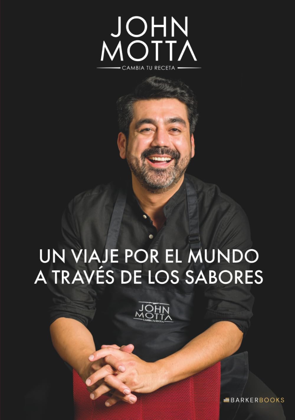 Cambia tu receta: Un viaje por el mundo a través de los sabores (Spanish Edition) by John Motta